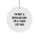 Tiger Cat Gifts from Dad - I'm Not A Regular Dad. I'm A Tiger Cat Dad. - Circle Ornament for Christmas Unique Gifts for Family - Image 1